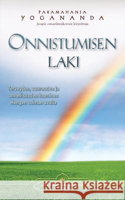 Onnistumisen laki - Terveyden, vaurauden ja onnellisuuden luominen Hengen voiman avulla: - The Law of Success (Finnish) Yogananda, Paramahansa 9780876123843