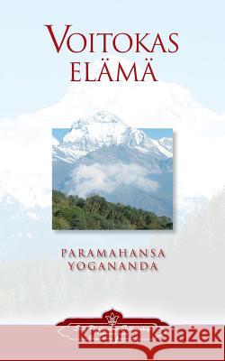 Voitokas elämä - To Be Victorious in Life (Finnish) Paramahansa Yogananda 9780876124239 Self-Realization Fellowship
