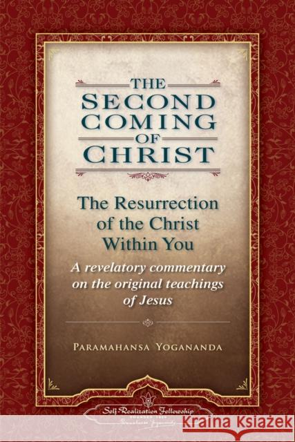 The Second Coming of Christ, Volumes I & II: The Resurrection of the Christ Within You: A Revelatory Commentary on the Original Teachings of Jesus Yogananda, Paramahansa 9780876125571 Self-Realization Fellowship Publishers