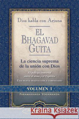 Dios Habla Con Arjuna: El Bhagavad Guita, Vol. 1: La Ciencia Suprema de La Unin Con Dios Paramahansa Yogananda 9780876125960 Self-Realization Fellowship Publishers