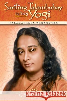 Sariling Talambuhay Ng Isang Yogi (Autobiography of a Yogi) Filipino Paramahansa Yogananda 9780876125991 Self-Realization Fellowship Publishers