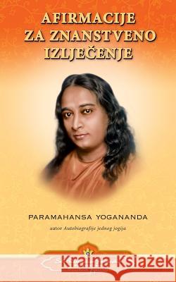 Scientific Healing Affirmations (Croatian) Paramahansa Yogananda 9780876126318 Self-Realization Fellowship Publishers