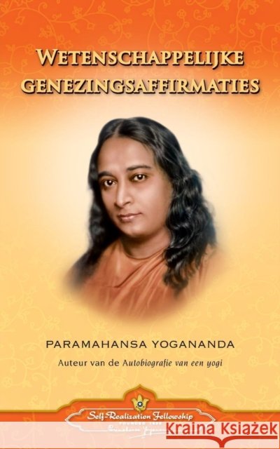 Wetenschappelijke Genezingsaffirmaties - Scientific Healing Affirmations (Dutch) Paramahansa Yogananda 9780876126349 Self-Realization Fellowship