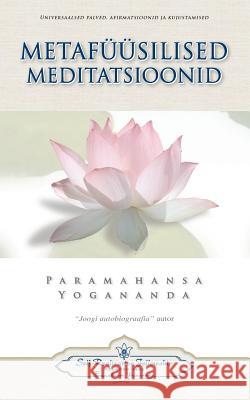 Metafüüsilised Meditatsioonid - Metaphysical Meditations (Estonian) Paramahansa Yogananda 9780876127117 Self-Realization Fellowship
