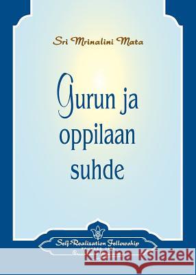 Gurun ja oppilaan suhde - The Guru-Disciple Relationship (Finnish) Yogananda, Paramahansa 9780876128084 Self-Realization Fellowship