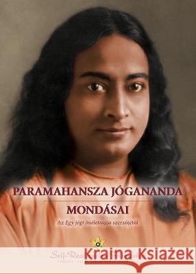 Paramahansza Jógananda mondásai (Sayings of Paramahansa Yogananda--Hungarian) Yogananda, Paramahansa 9780876129968 Self-Realization Fellowship