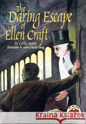 The Daring Escape of Ellen Craft Cathy Moore Mary O'Keefe Young 9780876147870 