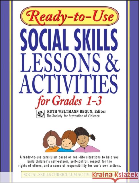 Ready-To-Use Social Skills Lessons & Activities for Grades 1-3 Begun, Ruth Weltmann 9780876284735 Jossey-Bass