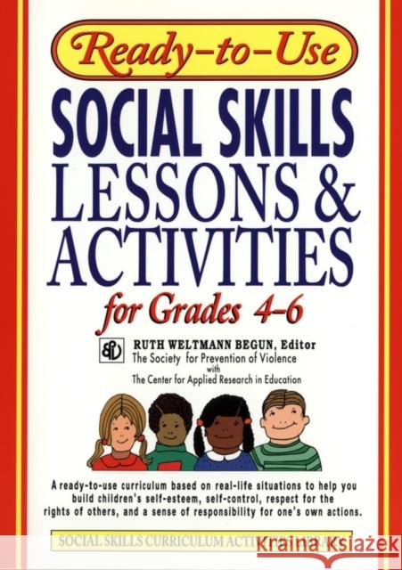 Ready-To-Use Social Skills Lessons & Activities for Grades 4 - 6 Begun, Ruth Weltmann 9780876284742 Jossey-Bass