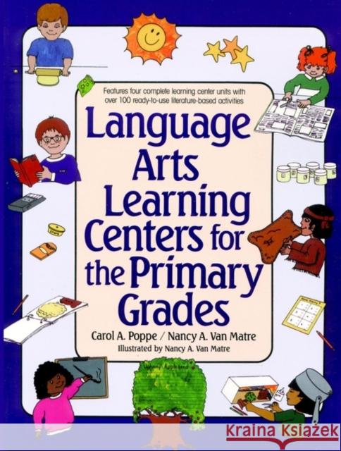 Language Arts Learning Centers for the Primary Grades Poppe, Carol A. 9780876285053 Jossey-Bass