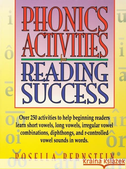 Phonics Activities for Reading Success Rosella Bernstein 9780876285640 Jossey-Bass