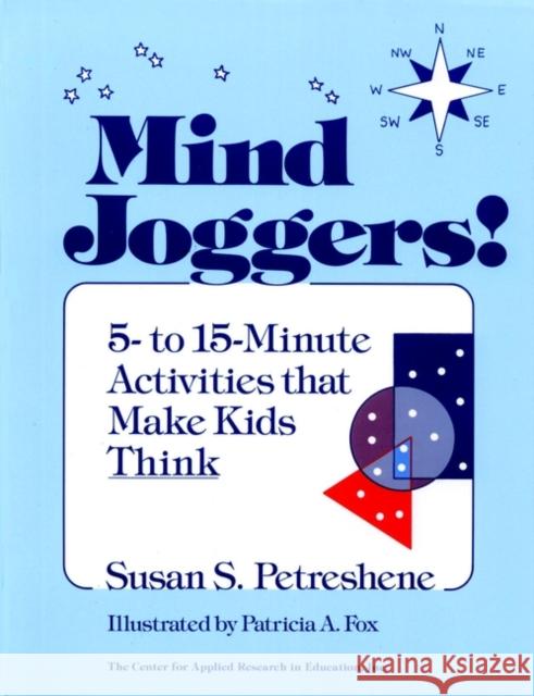 Mind Joggers!: 5- To 15- Minute Activities That Make Kids Think Petreshene, Susan S. 9780876285831 Jossey-Bass