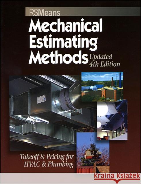 Means Mechanical Estimating Methods: Takeoff & Pricing for HVAC & Plumbing, Updated 4th Edition R S Means Company 9780876290170 Reed Construction Data