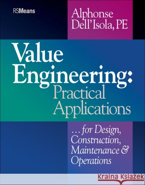 Value Engineering: Practical Applications...for Design, Construction, Maintenance and Operations Dell'isola, Alphonse 9780876294635 R.S. Means Company
