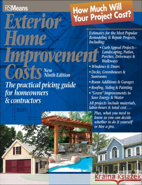 Exterior Home Improvement Costs: The Practical Pricing Guide for Homeowners & Contractors Rsmeans 9780876297421 R.S. Means Company