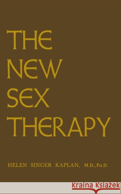 New Sex Therapy : Active Treatment Of Sexual Dysfunctions Helen Singer Kaplan 9780876300831 Routledge