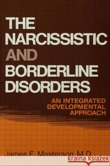 The Narcissistic and Borderline Disorders: An Integrated Developmental Approach Masterson M. D., James F. 9780876302927 Taylor & Francis