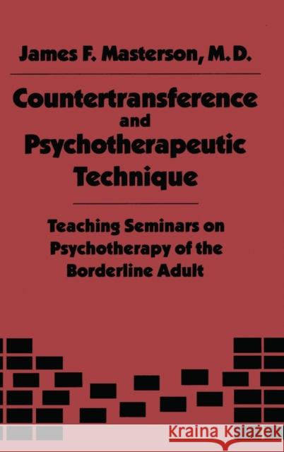 Countertransference and Psychotherapeutic Technique: Teaching Seminars Masterson M. D., James F. 9780876303344 Taylor & Francis