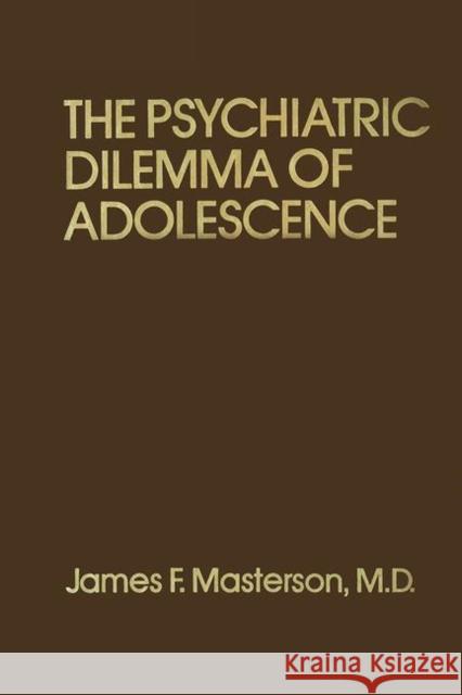 Psychiatric Dilemma of Adolescence Masterson M. D., James F. 9780876303566 Brunner/Mazel Publisher