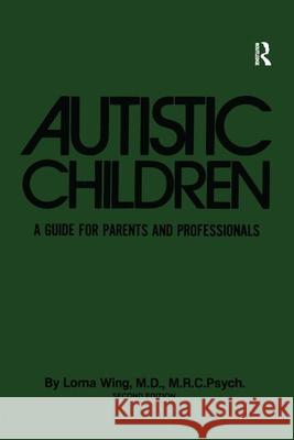 Autistic Children : A Guide For Parents & Professionals Lorna Wing Lorna Wing  9780876303917
