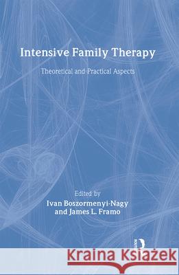 Intensive Family Therapy: Theoretical and Practical Aspects Boszormenyi-Nagy, Ivan 9780876304129