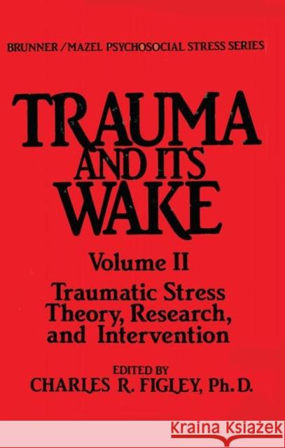 Trauma and Its Wake Figley, Charles R. 9780876304310 Routledge