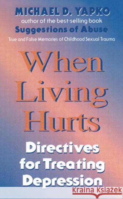 When Living Hurts: Directives for Treating Depression Yapko Ph. D., Michael D. 9780876304853