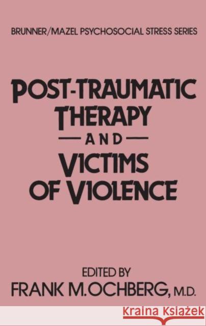 Post-Traumatic Therapy and Victims of Violence Ochberg, Frank 9780876304907 Brunner/Mazel Publisher