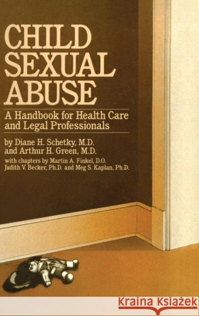 Child Sexual Abuse: A Handbook For Health Care And Legal Professions Schetky, Diane H. 9780876304952 Brunner/Mazel Publisher