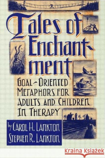 Tales of Enchantment: Goal-Oriented Metaphors for Adults and Children in Therapy Lankton, Carol H. 9780876305041 Brunner/Mazel Publisher