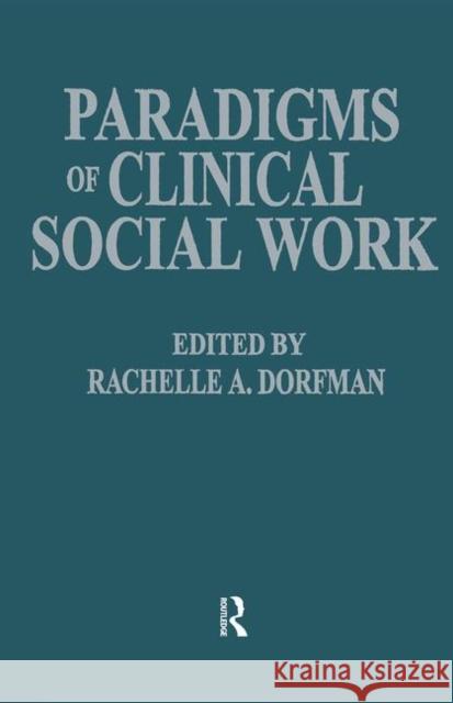 Paradigms of Clinical Social Work Rachelle A. Dorfman 9780876305126