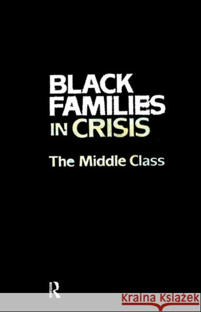 Black Families In Crisis: The Middle Class Coner-Edwards, Alice F. 9780876305249