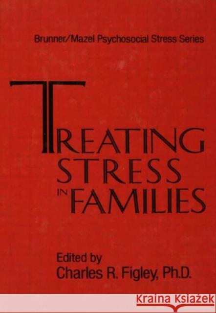 Treating Stress in Families......... Figley, Charles 9780876305300 Brunner/Mazel Publisher