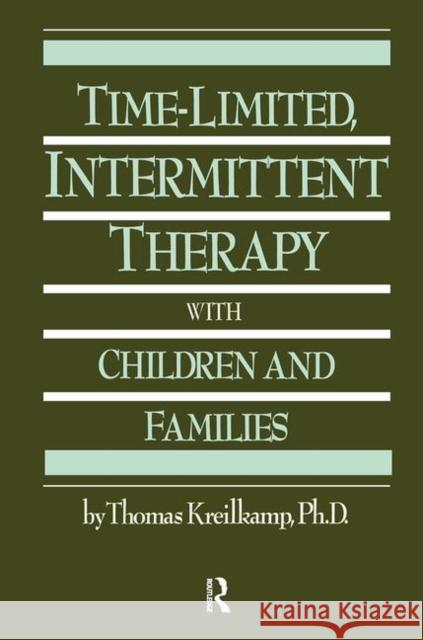Time-Limited, Intermittent Therapy with Children and Families Kreilkamp, Thomas 9780876305324