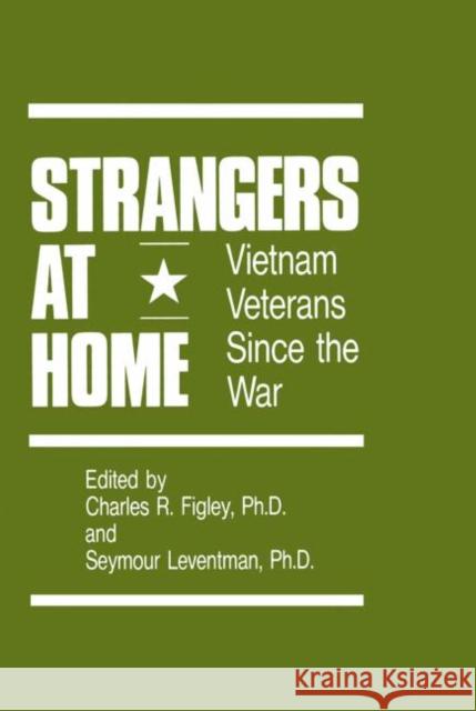 Strangers At Home : Vietnam Veterans Since The War Charles R. Figley Seymour Leventman Charles R. Figley 9780876305751 Taylor & Francis