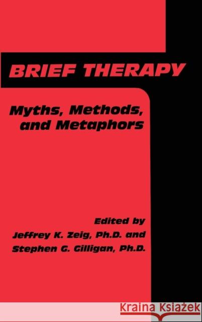 Brief Therapy: Myths, Methods, And Metaphors Zeig, Jeffrey K. 9780876305775