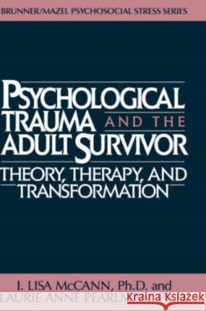 Psychological Trauma and Adult Survivor Theory: Therapy and Transformation McCann, Lisa 9780876305942 Brunner/Mazel Publisher