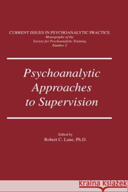 Psychoanalytic Approaches To Supervision Robert C. Lane 9780876306031 Brunner/Mazel Publisher