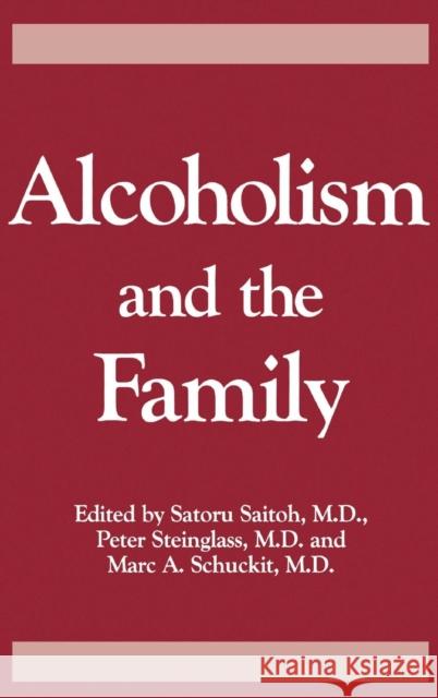 Alcoholism And The Family Satoru Saitoh Peter Steinglass Marc A. Schuckit 9780876306260 Brunner/Mazel Publisher