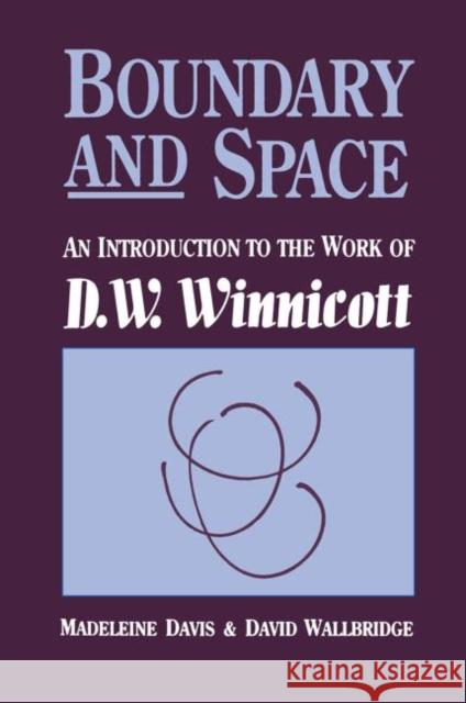 Boundary And Space : An Introduction To The Work of D.W. Winnincott Madeleine Davis David Wallbridge Madeleine Davis 9780876306413 Taylor & Francis