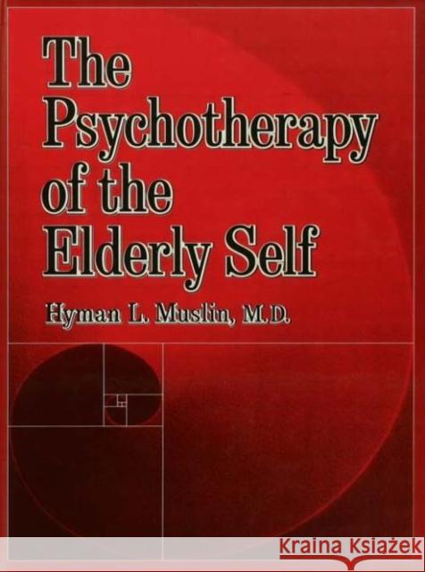 The Psychotherapy of the Elderly Self Muslin, Hyman L. 9780876306574 Brunner/Mazel Publisher