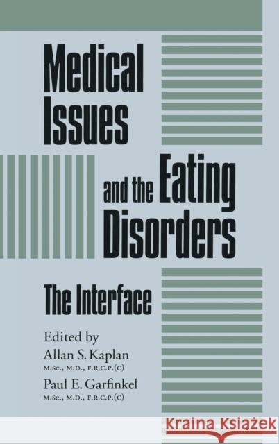 Medical Issues and the Eating Disorders: The Interface Kaplan, Allan S. 9780876306819 Taylor & Francis