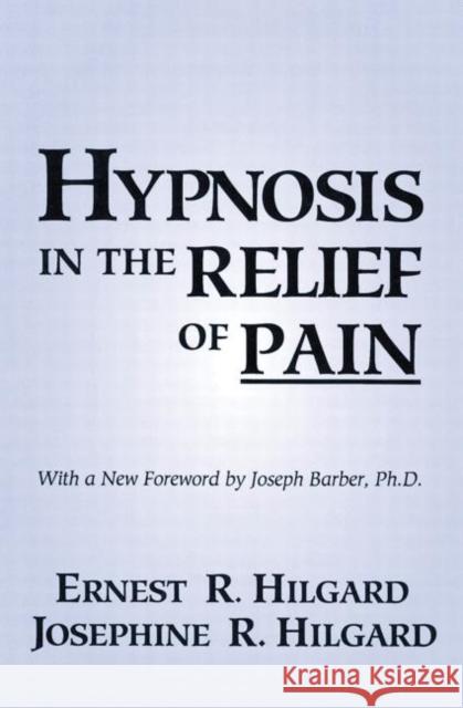Hypnosis In The Relief Of Pain Ernest R. Hilgard 9780876307007 0