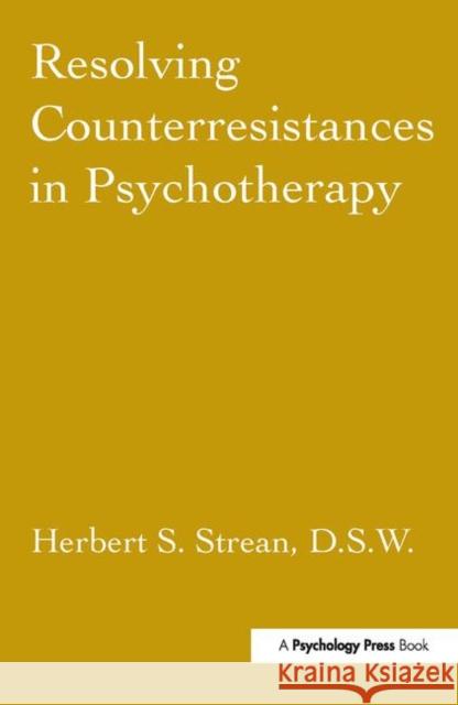 Resolving Counterresistances in Psychotherapy Strean, Herbert S. 9780876307137