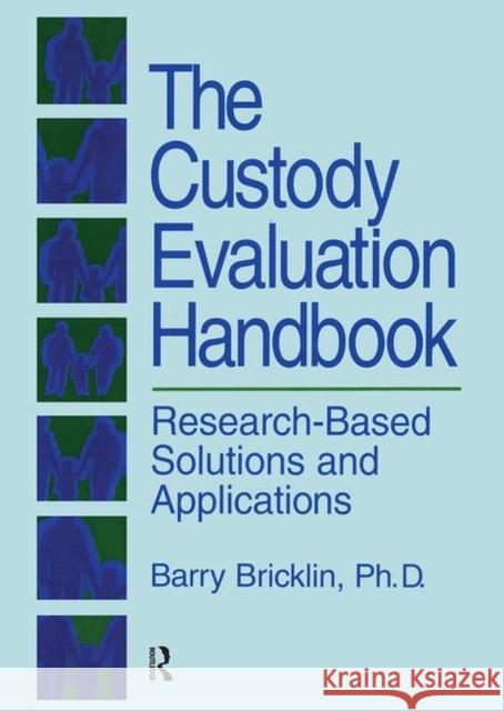 The Custody Evaluation Handbook: Research Based Solutions & Applications Bricklin, Barry 9780876307755 Brunner/Mazel Publisher