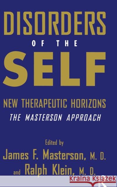 Disorders of the Self: New Therapeutic Horizons: The Masterson Approach Masterson M. D., James F. 9780876307861 Brunner-Routledge