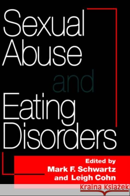 Sexual Abuse and Eating Disorders Schwartz, Mark F. 9780876307946 Brunner/Mazel Publisher