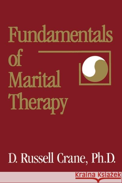 Fundamentals Of Marital Therapy D. Russell Crane 9780876308011 Taylor & Francis Group