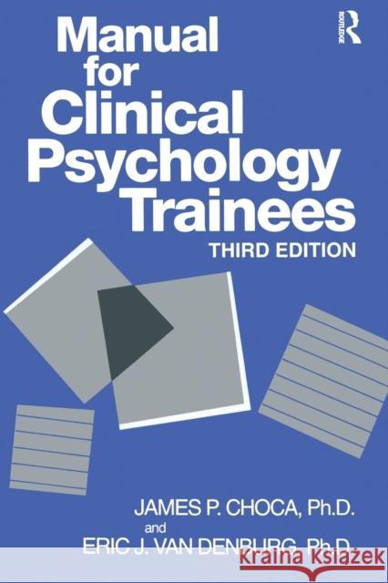 Manual for Clinical Psychology Trainees: Assessment, Evaluation and Treatment Choca, James P. 9780876308141 Taylor & Francis Group
