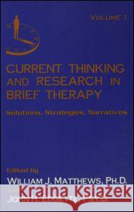 Current Thinking and Research in Brief Therapy William Matthews John Edgette William Matthews 9780876308196